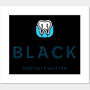 BLACK DENTISTS MATTER BLACK DENTISTRY Posters and Art